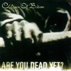 Children Of Bodom : Are You Dead Yet?